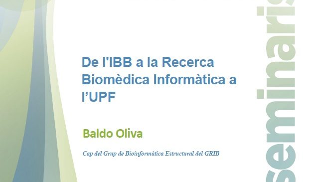 SEMINARIS 50 Aniversari IBB:  Dr. Baldo Oliva “De l’IBB la Recerca Biomèdica Informàtica a l’UPF”
