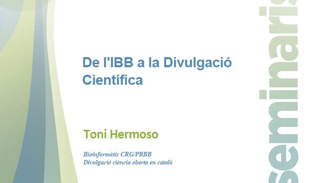 SEMINARIS 50 Aniversari IBB:  Toni Hermoso “De l’IBB a la Divulgació Científica”
